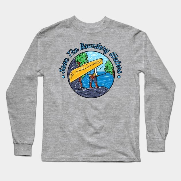 Save the Boundary Waters Portage Long Sleeve T-Shirt by wildwhiskey